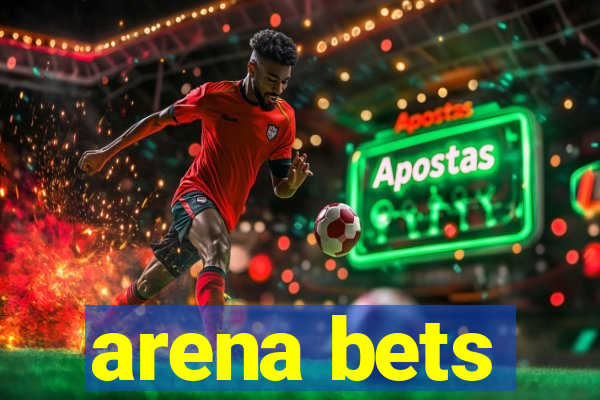 arena bets